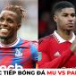 Xem trực tiếp bóng đá MU vs Crystal Palace ở đâu, kênh nào? Link xem trực tiếp MU Ngoại hạng Anh HD