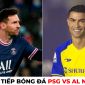 Xem trực tiếp bóng đá Al Nassr vs PSG ở đâu, kênh nào? Link xem trực tiếp Ronaldo vs Messi FULL HD