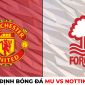 Nhận định bóng đá MU vs Nottingham - Bán kết Cúp Liên đoàn Anh: Quỷ Đỏ đặt một chân vào chung kết?