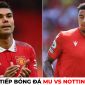 Trực tiếp bóng đá MU vs Nottingham, 3h ngày 26/1 - Cúp Liên đoàn Anh: Casemiro trở lại?