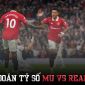 Dự đoán tỷ số MU vs Reading: 'Song sát' Rashford - Sancho giúp HLV Ten Hag giành danh hiệu đầu tiên?