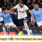 Xem bóng đá trực tuyến Tottenham vs Man City ở đâu, kênh nào? - Xem trực tiếp Ngoại hạng Anh trên K+