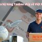 Dịch vụ mua hộ hàng Taobao ship về Việt Nam an toàn