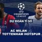 Dự đoán tỉ số AC Milan vs Tottenham, 3h ngày 15/2 - Vòng 1/8 Cúp C1 Champions League