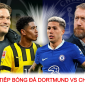 Trực tiếp bóng đá Dortmund vs Chelsea - Vòng 1/8 UEFA Champions League: The Blues lâm nguy?