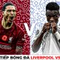 Kết quả bóng đá Liverpool vs Real: Tỷ số không tưởng, 'ông lớn' châu Âu nguy cơ dừng bước sớm