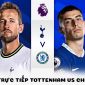 Xem bóng đá trực tuyến Tottenham vs Chelsea ở đâu, kênh nào? - Trực tiếp Vòng 25 Ngoại hạng Anh 