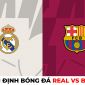 Nhận định bóng đá Real vs Barca - Bán kết Cúp Nhà vua Tây Ban Nha: Xavi ôm hận tại Siêu kinh điển?