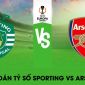 Dự đoán tỷ số Sporting vs Arsenal - Vòng 1/8 Europa League: Pháo Thủ nguy cơ 'mất cả chì lẫn chài'