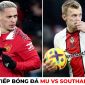 Trực tiếp bóng đá MU vs Southampton, 21h ngày 12/3 - Vòng 27 Ngoại hạng Anh: Tiếp tục trút giận?