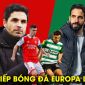 Xem trực tiếp bóng đá Arsenal vs Sporting ở đâu, kênh nào? Link xem trực tuyến Europa League Full HD