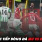 Link xem trực tiếp bóng đá Betis - Man Utd ? Xem bóng đá trực tuyến MU vs Betis Cúp C2 Europa League