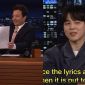 Jimin xuất hiện trong show của MC Jimmy Fallon, khả năng tiếng Anh khiến fan kinh ngạc