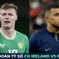 Dự đoán tỷ số CH Ireland vs Pháp, 1h45 ngày 27/3 - Vòng loại Euro 2024: Đội trưởng Mbappe tỏa sáng?