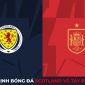 Nhận định bóng đá Scotland vs Tây Ban Nha - Vòng loại Euro 2024: 'Bò tót' thị uy sức mạnh