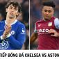 Trực tiếp bóng đá Chelsea vs Aston Villa - Vòng 29 Ngoại hạng Anh: Khó khăn chờ đón The Blues