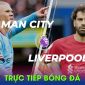 Trực tiếp bóng đá Man City vs Liverpool: Haaland vắng mặt?; Link xem Ngoại hạng Anh K+ FULL HD