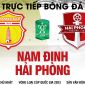 Trực tiếp bóng đá Nam Định vs Hải Phòng 18h00 ngày 2/4 - Vòng loại Cúp quốc gia 2023