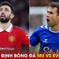 Nhận định bóng đá MU vs Everton - Vòng 30 Ngoại hạng Anh: Eriksen trở lại, Ten Hag quyết thắng