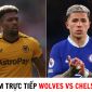 Xem bóng đá trực tuyến Wolves vs Chelsea ở đâu, kênh nào? - Trực tiếp trên Ngoại hạng Anh K+