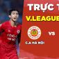 Trực tiếp bóng đá Công an Hà Nội vs Hải Phòng ở đâu, kênh nào? Xem bóng đá trực tuyến V.League 2023