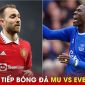 Trực tiếp bóng đá MU vs Everton, 18h30 ngày 8/4: Eriksen tái xuất; Link xem Ngoại hạng Anh K+ FULLHD