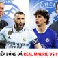 Trực tiếp bóng đá Real Madrid vs Chelsea - Tứ kết UEFA Champions League - Trực tiếp cúp C1 trên FPT