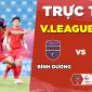 Trực tiếp bóng đá hôm nay Bình Dương - Công an Hà Nội, 17h00 ngày 12/4 - Lịch thi đấu V.League 2023