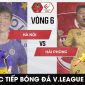 Trực tiếp bóng đá Hà Nội vs Hải Phòng - Vòng 6 V.League 2023: Ngôi đầu BXH tiếp tục đổi chủ?