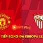 Xem bóng đá trực tuyến MU vs Sevilla ở đâu, kênh nào? Link xem trực tiếp Europa League Full HD