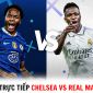 Xem bóng đá trực tuyến Chelsea vs Real Madrid ở đâu, kênh nào? - Trực tiếp Champions League trên FPT