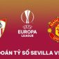 Dự đoán tỷ số Sevilla vs MU - Tứ kết Europa League: Quỷ Đỏ vào bán kết theo kịch bản không tưởng?