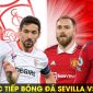 Trực tiếp bóng đá Sevilla vs MU - Tứ kết Europa League: Rashford trở lại đưa Quỷ Đỏ vào bán kết?