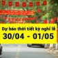 Dự báo thời tiết tại các điểm du lịch trong 5 ngày nghỉ lễ giỗ Tổ, 30/4 - 1/5