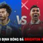 Nhận định bóng đá MU vs Brighton - Vòng 35 Ngoại hạng Anh: Man Utd chính thức giành cú ăn 2 lịch sử?