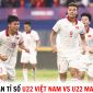 Dự đoán tỉ số U22 Việt Nam vs U22 Malaysia - SEA Games 32: Đàn em Quang Hải lập công?