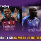 Dự đoán tỷ số AC Milan vs Inter Milan 2h00 ngày 11/5 - Lịch thi đấu và kết quả C1 Champions League