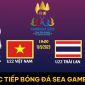 Xem trực tiếp bóng đá U22 Việt Nam vs U22 Thái Lan ở đâu, kênh nào? Link xem trực tuyến SEA Games 32