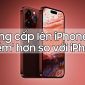 Nâng cấp lên iPhone 15 'tốn kém' hơn so với iPhone 14