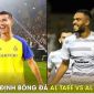 Nhận định bóng đá Al Taee vs Al Nassr, 1h30 ngày 17/5: Ronaldo hết hy vọng tham dự Champions League?