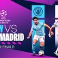 Lịch thi đấu bóng đá Champions League hôm nay: Haaland ghi dấu ấn, Man City 'hủy diệt' Real Madrid?