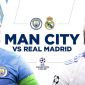 Lịch thi đấu bóng đá hôm nay 17/5: Haaland đi vào lịch sử Champions League, Man City 'đè bẹp' Real?