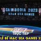 Trực tiếp Lễ bế mạc SEA Games 32 trên VTV5 FULL HD; Link xem trực tiếp Lễ bế mạc SEA Games 32