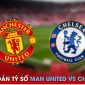 Dự đoán tỷ số MU vs Chelsea, 2h00 ngày 26/5 - Ngoại hạng Anh: 'Quỷ đỏ' chính thức trở lại Cúp C1?