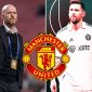 Từ chối gia nhập Man Utd với hợp đồng kỷ lục, Messi chốt xong bến đỗ khó tin khi không chọn Ả rập?