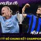 Dự đoán tỷ số Man City vs Inter Milan - Chung kết Champions League: Haaland đi vào lịch sử Cúp C1?