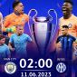 Xem trực tiếp bóng đá Man City vs Inter Milan ở đâu, kênh nào? Link xem trực tuyến chung kết Cúp C1