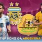 Xem trực tiếp bóng đá Argentina vs Úc ở đâu, kênh nào? Link xem trực tiếp Messi đấu Australia FULLHD