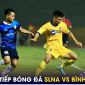 Trực tiếp bóng đá SLNA vs Bình Định, 18h ngày 25/6 - Link xem bóng đá trực tuyến V.League 2023