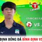 Nhận định bóng đá Bình Định vs HAGL - Vòng 13 V.League 2023: Quyết định tấm vé đua vô địch